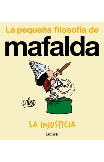 La pequeña filosofía de Mafalda. La injusticia La pequeña filosofía de Mafalda. La injusticia