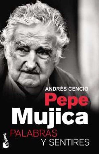 Pepe Mujica. Palabras y sentires Pepe Mujica. Palabras y sentires