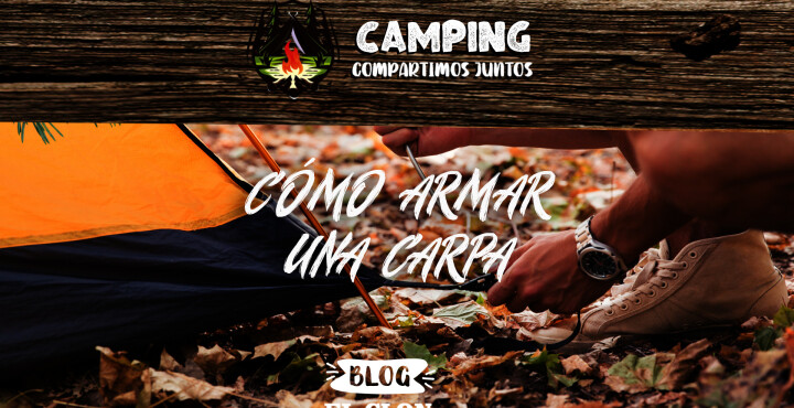 Cómo armar una carpa