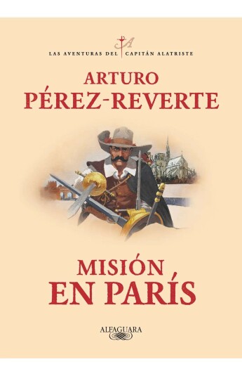 Misión en París. Las aventuras del capitán Alatriste 08 Misión en París. Las aventuras del capitán Alatriste 08