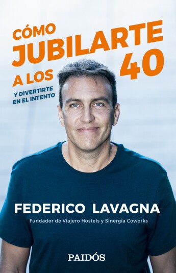 Cómo jubilarte a los 40. Y divertirte en el intento Cómo jubilarte a los 40. Y divertirte en el intento