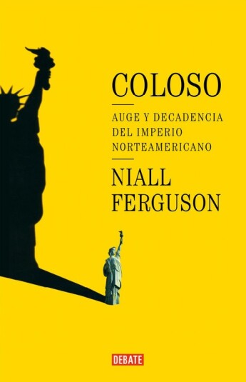Coloso - Auge y decadencia del imperio americano Coloso - Auge y decadencia del imperio americano