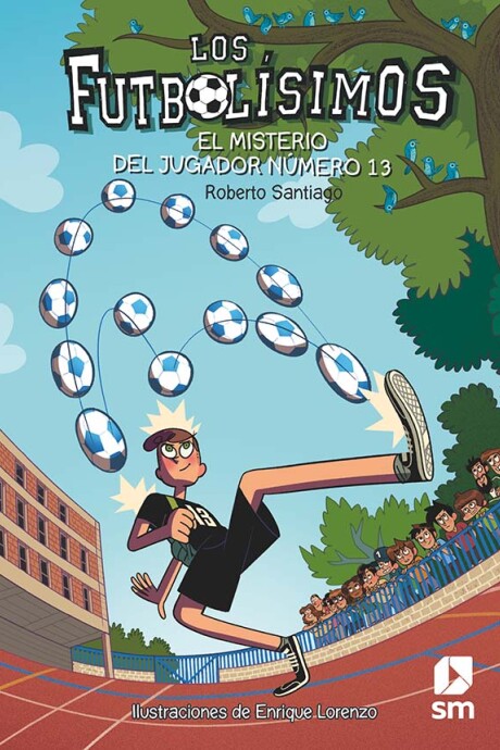 LOS FUTBOLISIMOS 13 EL MISTERIO DEL JUGADOR NUMERO 13 LOS FUTBOLISIMOS 13 EL MISTERIO DEL JUGADOR NUMERO 13