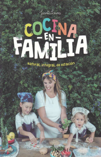 Cocina en familia. Natural, integral, de estación Cocina en familia. Natural, integral, de estación