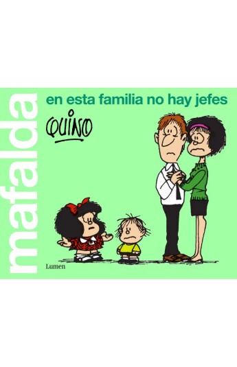 Mafalda. En esta familia no hay jefes Mafalda. En esta familia no hay jefes